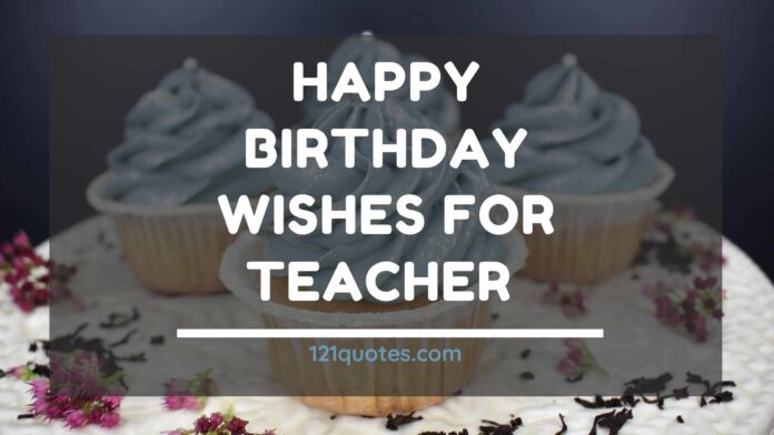 Beautiful Birthday Wishes for Teacher With Beautiful Images