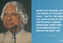 Amazing Inspiration APJ Abdul Kalam Quotes With Beautiful Images Never stop fighting until you arrive at your destined place - that is, the unique you. Have an aim in life, continuously acquire knowledge, work hard, and have perseverance to realise the great life. A. P. J. Abdul Kalam