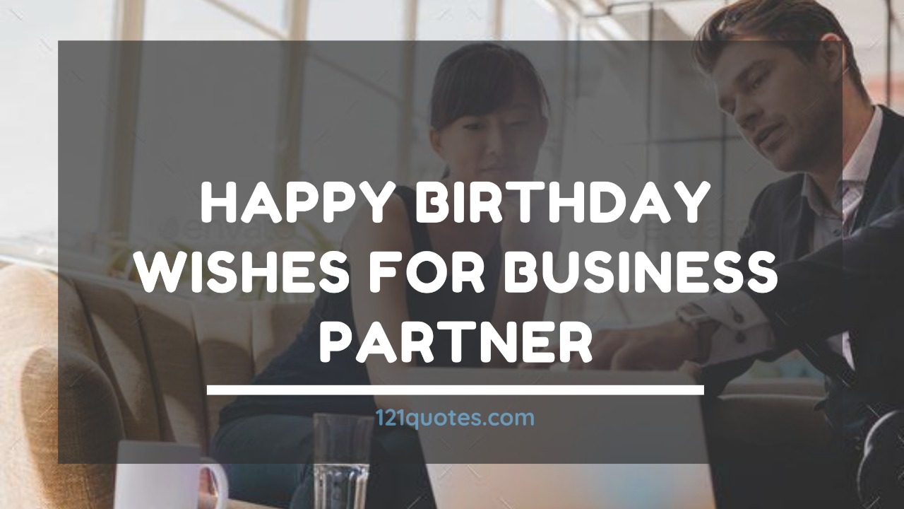 50+ Best Happy Birthday Wishes for Business Partner | 121 Quotes