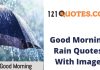 Top 100+ Good Morning Rain Quotes With Image, Rainy Day Photos for WhatsApp Good Morning Rain Quotes